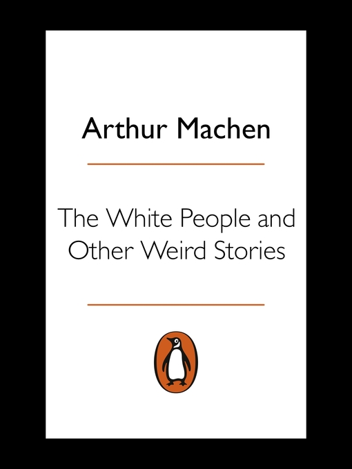 Title details for The White People and Other Weird Stories by Arthur Machen - Wait list